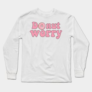 Donut worry Long Sleeve T-Shirt